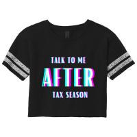 Talk To Me After Tax Season Scorecard Crop Tee | Artistshot