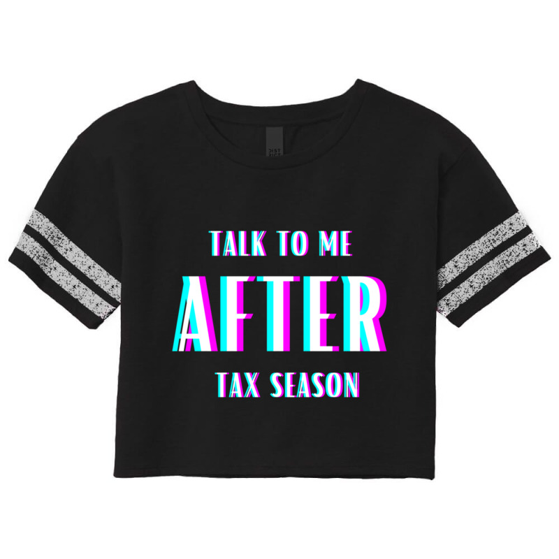 Talk To Me After Tax Season Scorecard Crop Tee by MELANIENDERSON | Artistshot