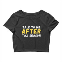 Talk To Me After Tax Season Crop Top | Artistshot