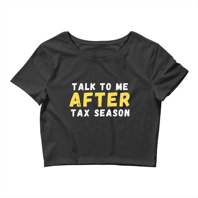 Talk To Me After Tax Season Crop Top by MELANIENDERSON | Artistshot