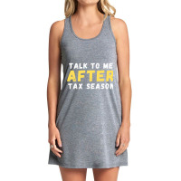 Talk To Me After Tax Season Tank Dress | Artistshot