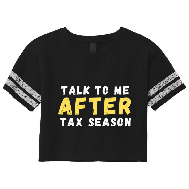 Talk To Me After Tax Season Scorecard Crop Tee by MELANIENDERSON | Artistshot