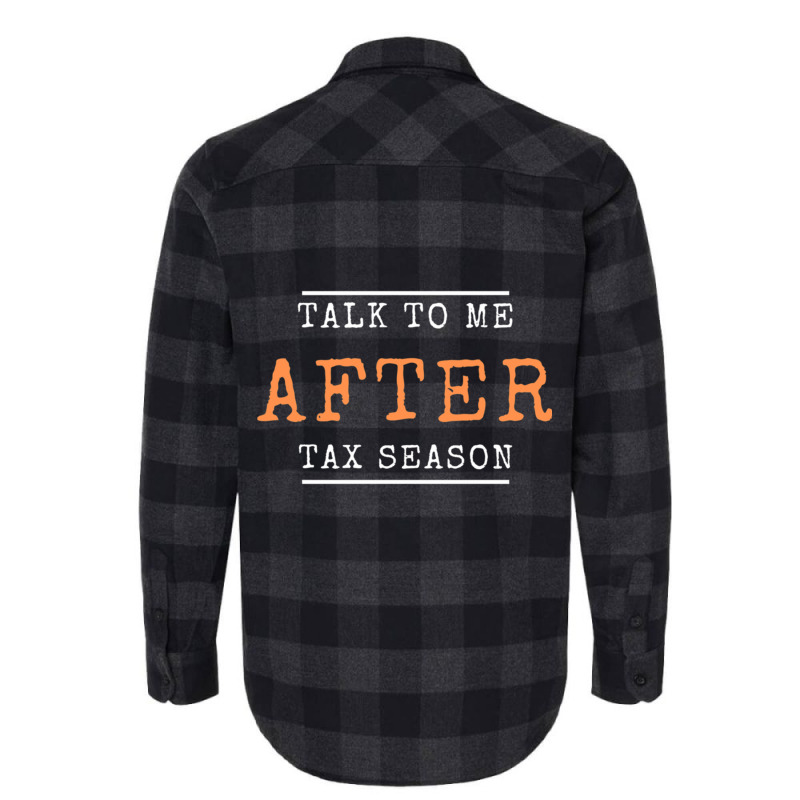 Talk To Me After Tax Season Flannel Shirt by MELANIENDERSON | Artistshot