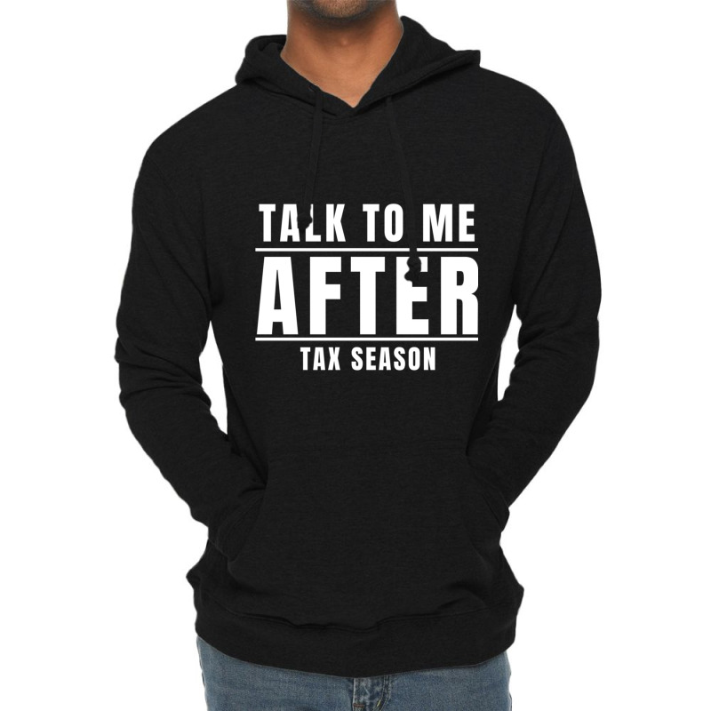 Talk To Me After Tax Season Lightweight Hoodie by MELANIENDERSON | Artistshot