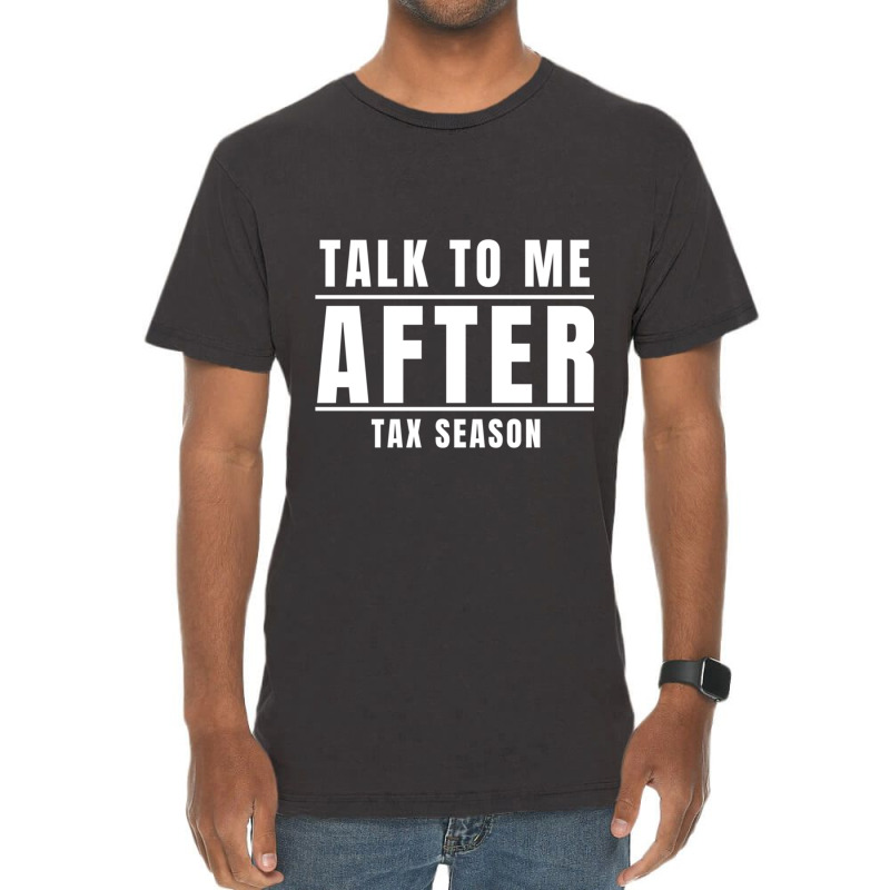 Talk To Me After Tax Season Vintage T-Shirt by MELANIENDERSON | Artistshot