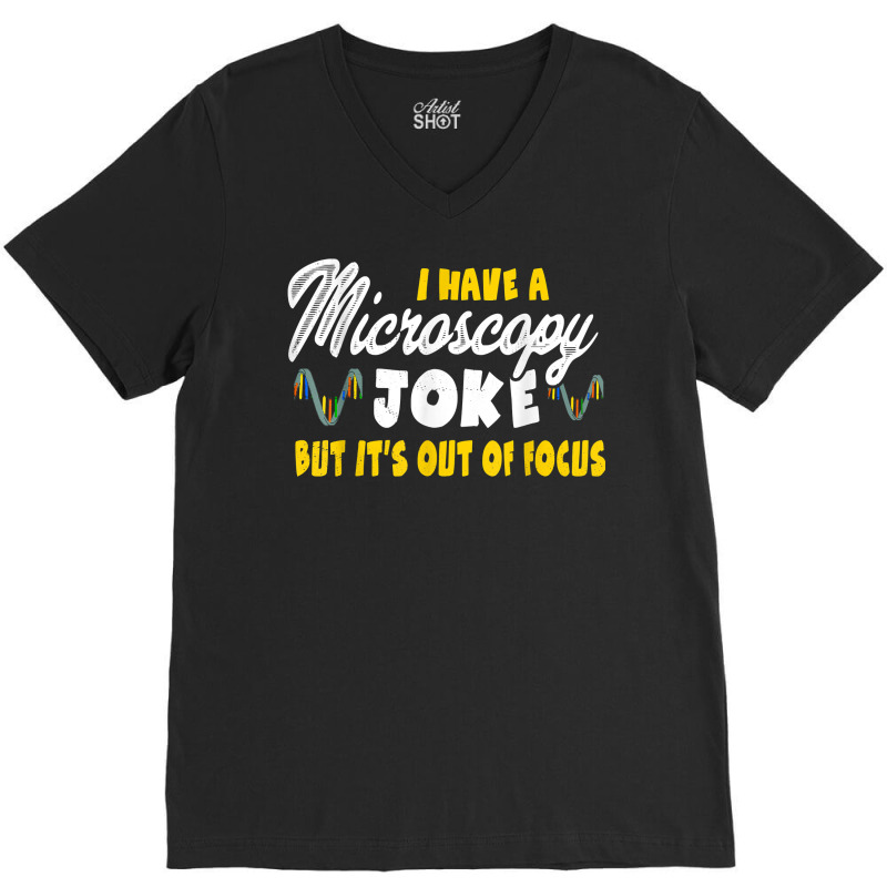 Funny Biology Microscope Joke Out Of Focus   Microbiology T Shirt V-neck Tee | Artistshot