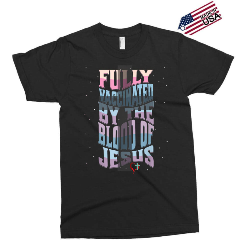 Fully Vaccinated By The Blood Of Christ T Shirt Exclusive T-shirt by kayleeantb2tp | Artistshot