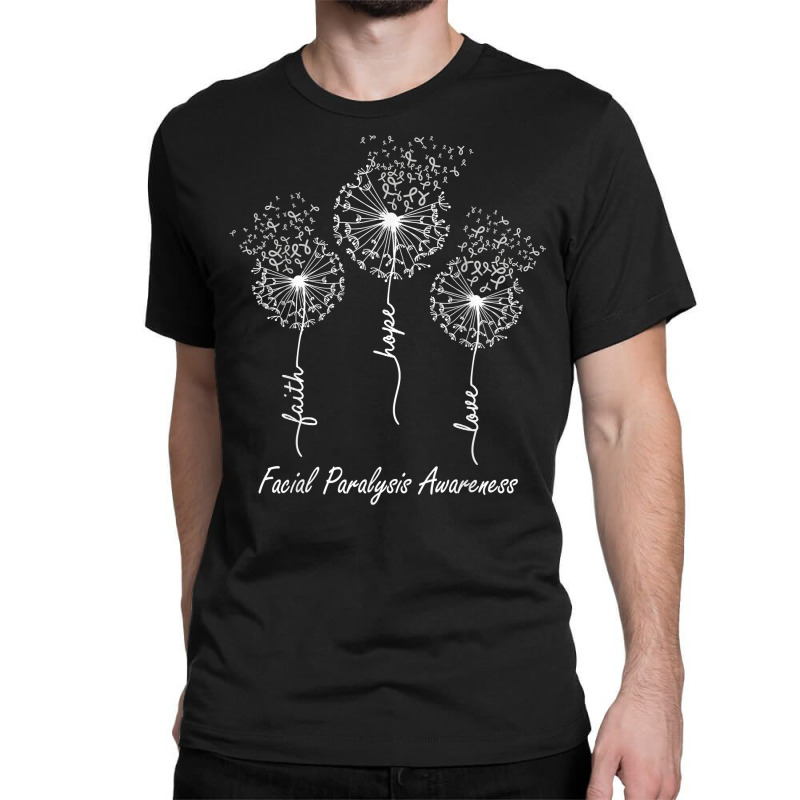 Facial Paralysis Awareness Faith Hope Love Dandelion T Shirt Classic T-shirt by hyong5i4 | Artistshot