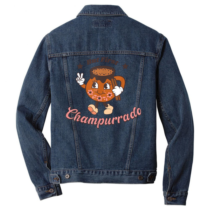 But First Champurrado Funny Mexican Holiday Christmas T Shirt Men Denim Jacket by darrene68stu | Artistshot