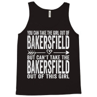 Girl Out Of Bakersfield California Hometown Home Bakersfield T Shirt Tank Top | Artistshot