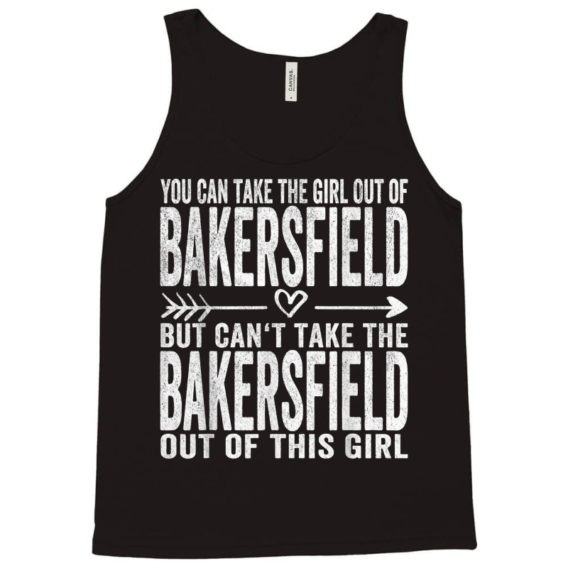 Girl Out Of Bakersfield California Hometown Home Bakersfield T Shirt Tank Top by sheritl9tl | Artistshot