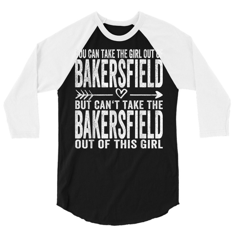 Girl Out Of Bakersfield California Hometown Home Bakersfield T Shirt 3/4 Sleeve Shirt by sheritl9tl | Artistshot