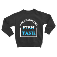 Hot Trend Ask Me About My Fish Saltwater Reef Aquarium Toddler Sweatshirt | Artistshot