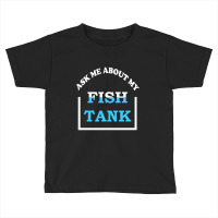 Hot Trend Ask Me About My Fish Saltwater Reef Aquarium Toddler T-shirt | Artistshot