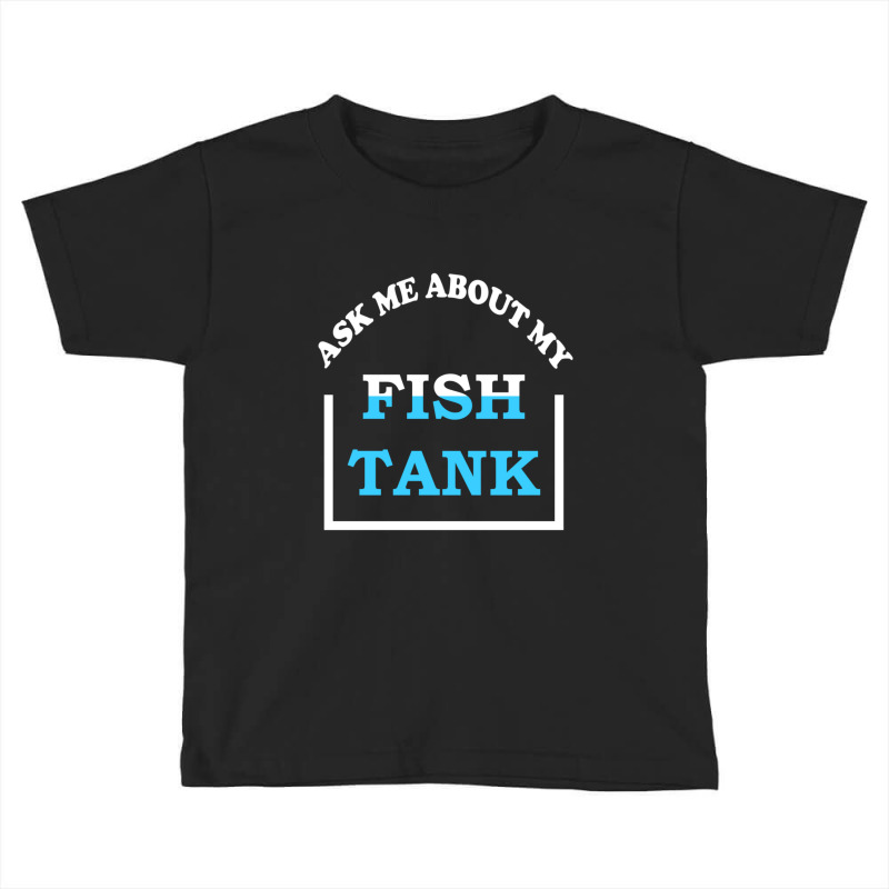 Hot Trend Ask Me About My Fish Saltwater Reef Aquarium Toddler T-shirt | Artistshot