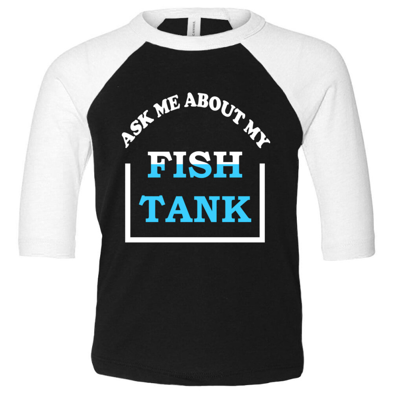 Hot Trend Ask Me About My Fish Saltwater Reef Aquarium Toddler 3/4 Sleeve Tee | Artistshot