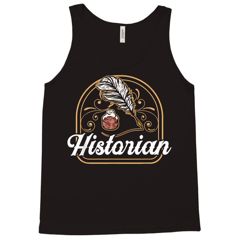 Historian Teacher Historic History Job T Shirt Tank Top | Artistshot