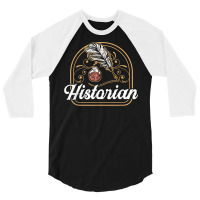 Historian Teacher Historic History Job T Shirt 3/4 Sleeve Shirt | Artistshot