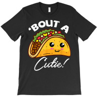 Funny Tacos Cinco De Mayo Tee About A Cutie Tacos Tee Tequil T Shirt T-shirt | Artistshot