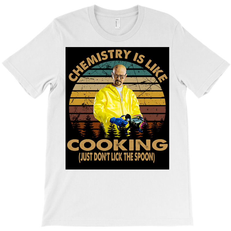 Chemistry Is Like Cooking Just Donx27t Lick The Spoon Poster 70s T-Shirt by wusuaamorvinc | Artistshot