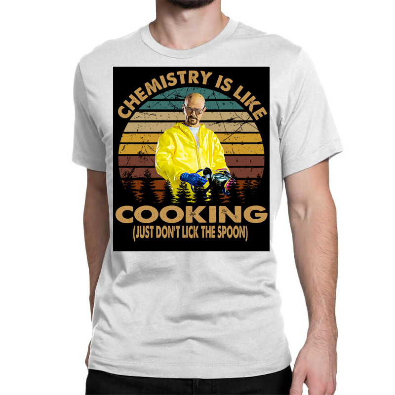 Chemistry Is Like Cooking Just Donx27t Lick The Spoon Poster 70s Classic T-shirt by wusuaamorvinc | Artistshot