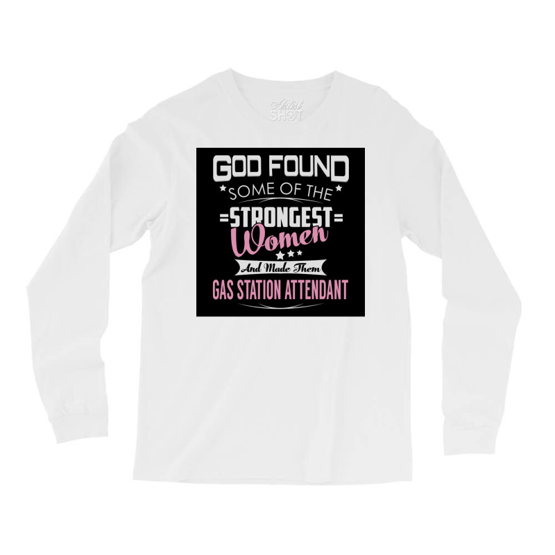 Gas Station Attendant Strongest Women Poster Green Long Sleeve Shirts by wusuaamorvinc | Artistshot