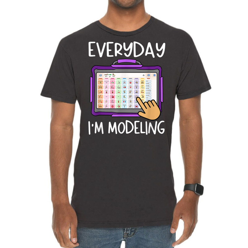 Everyday I'm Modeling Slp Aac Speech Language Pathologist T Shirt Vintage T-shirt | Artistshot