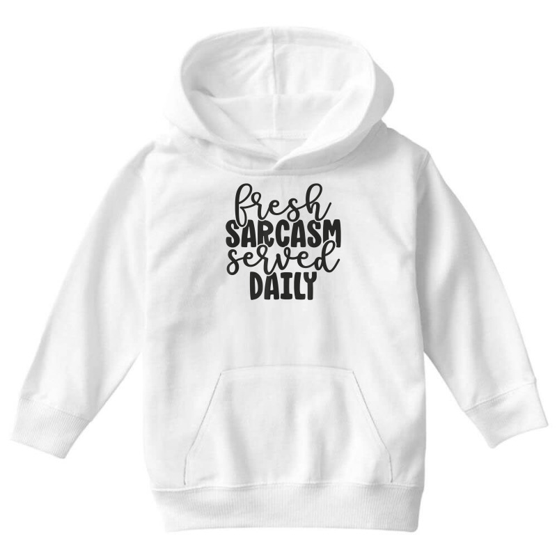 Fresh Sarcasm Served Daily   Cute Funny Sarcastic Saying T Shirt Youth Hoodie | Artistshot