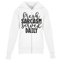 Fresh Sarcasm Served Daily   Cute Funny Sarcastic Saying T Shirt Youth Zipper Hoodie | Artistshot