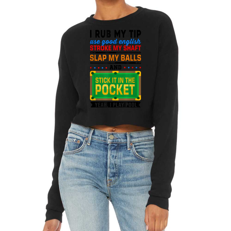 I Rub My Tip Use Good English Billiards Pool Snooker Cue T Shirt Cropped Sweater by calvinittgos | Artistshot