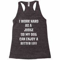 I Worked Hard As A Judge For My Dogs Lifestyle T Shirt Racerback Tank | Artistshot