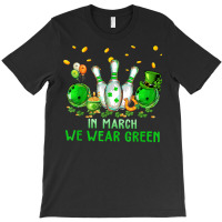 In March We Wear Green Bowling Lover Mom Patrick's Day 2023 T Shirt T-shirt | Artistshot