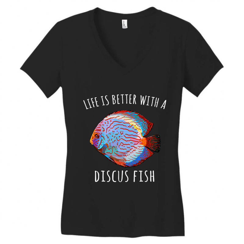 Trending Life Is Better With A Discus Fish Fish Women's V-Neck T-Shirt by Bostic Walling | Artistshot