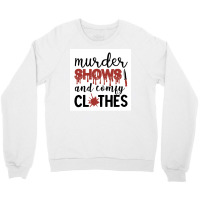 Murder Shows Comfy Clothes Funny Crime Poster Quote Crewneck Sweatshirt | Artistshot