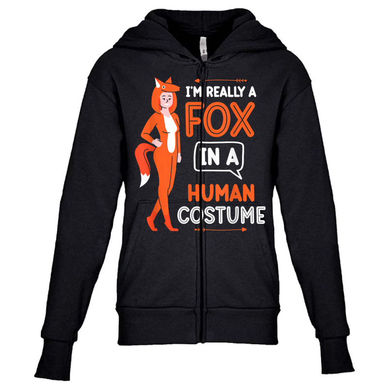 I'm Really A Fox In A Human Costume Lover Foxes Animal T Shirt Youth Zipper Hoodie by alysestick8m7 | Artistshot