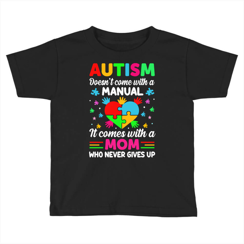 Autism Awareness T  Shirt Autism Doesn't Come With A Manual It Comes W Toddler T-shirt by kale31628 | Artistshot