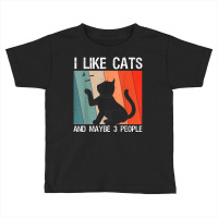 I Like Cats And Maybe 3 People Cats T Shirt Toddler T-shirt | Artistshot