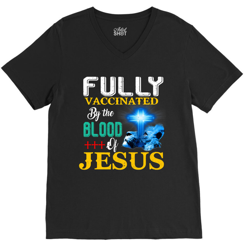 Jesus Christ Christian Jesus Fully Vaccinated By The Blood Of Jesus Sh V-Neck Tee by SCOTTALLENZ | Artistshot