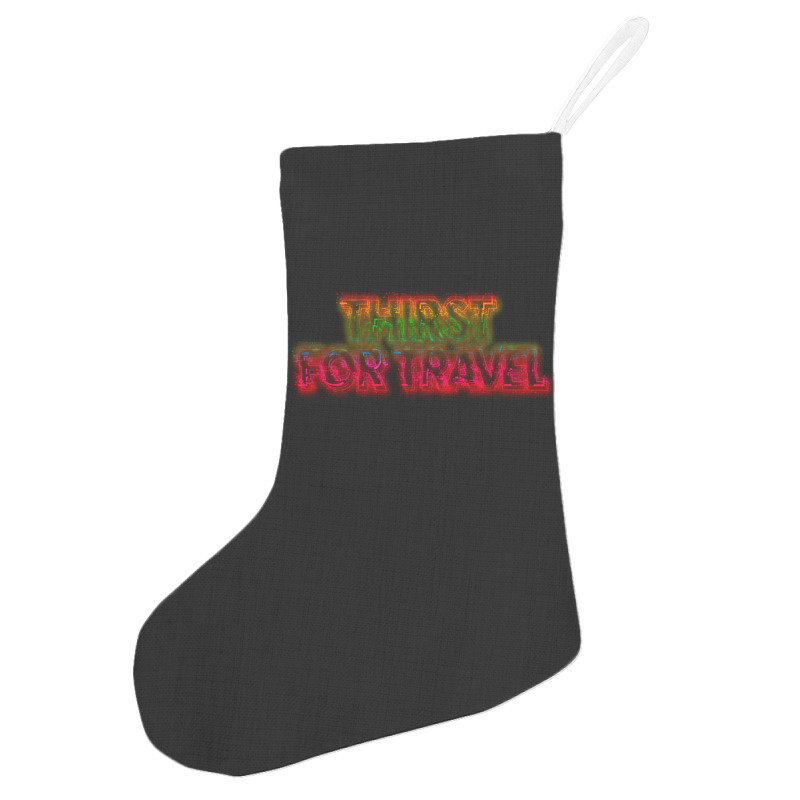 Thirst For Travel 1 Holiday Stocking | Artistshot