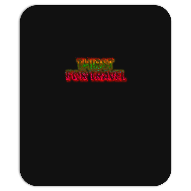 Thirst For Travel 1 Mousepad | Artistshot