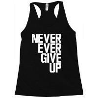 Never Ever Give Up Racerback Tank | Artistshot