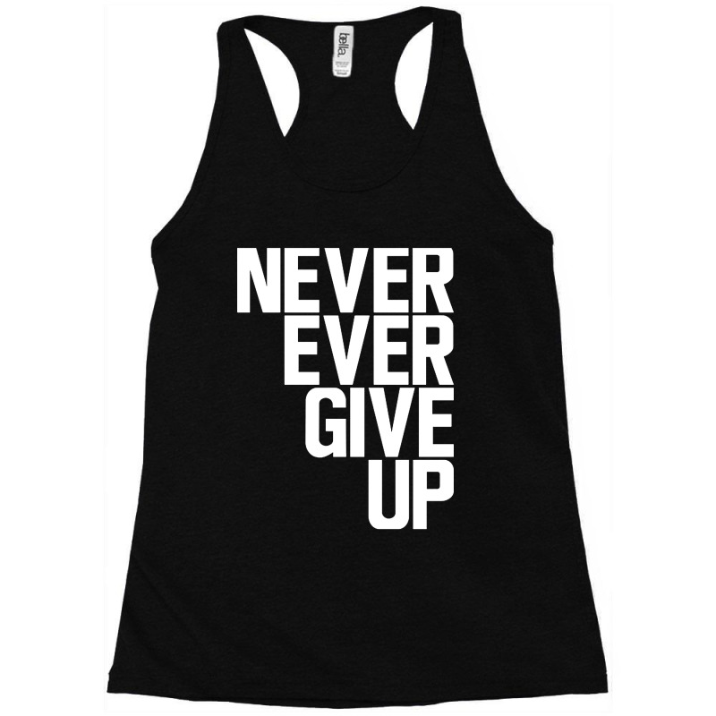 Never Ever Give Up Racerback Tank | Artistshot