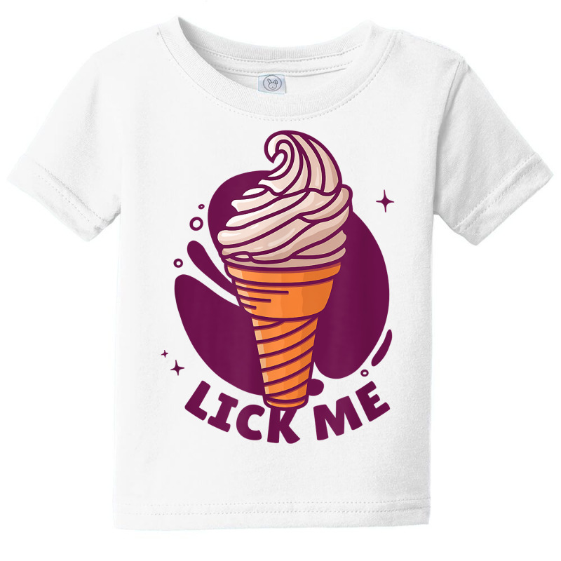 Lick Me Soft Ice Cream Dessert Candy Funny T Shirt Baby Tee by veroniquetour3tz | Artistshot