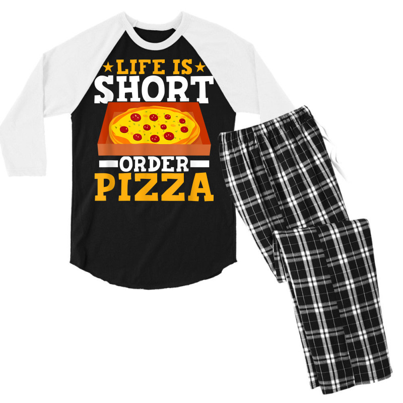 Life Is Short Order Pizza Funny Pizza Themed Party T Shirt Men's 3/4 Sleeve Pajama Set | Artistshot