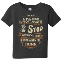 Trending Application Support Analyst T Shirt - Application Support Ana Baby Tee | Artistshot