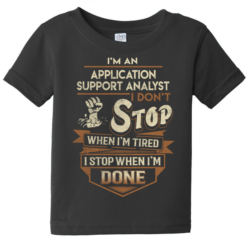 Trending Application Support Analyst T Shirt - Application Support Ana Baby Tee by Inmamlil638 | Artistshot