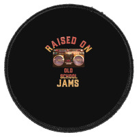 Raised On Old School Jams Old School Hiphop R&b Classic Round Patch | Artistshot