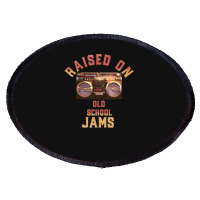 Raised On Old School Jams Old School Hiphop R&b Classic Oval Patch | Artistshot