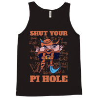 Limited Edition Shut Your Pi Hole Funny Pi Day Gift Tank Top | Artistshot