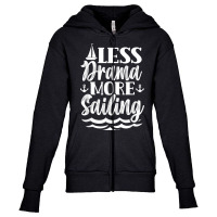 Less Drama More Sailing Sailboat Sail Sailor Captain T Shirt Youth Zipper Hoodie | Artistshot